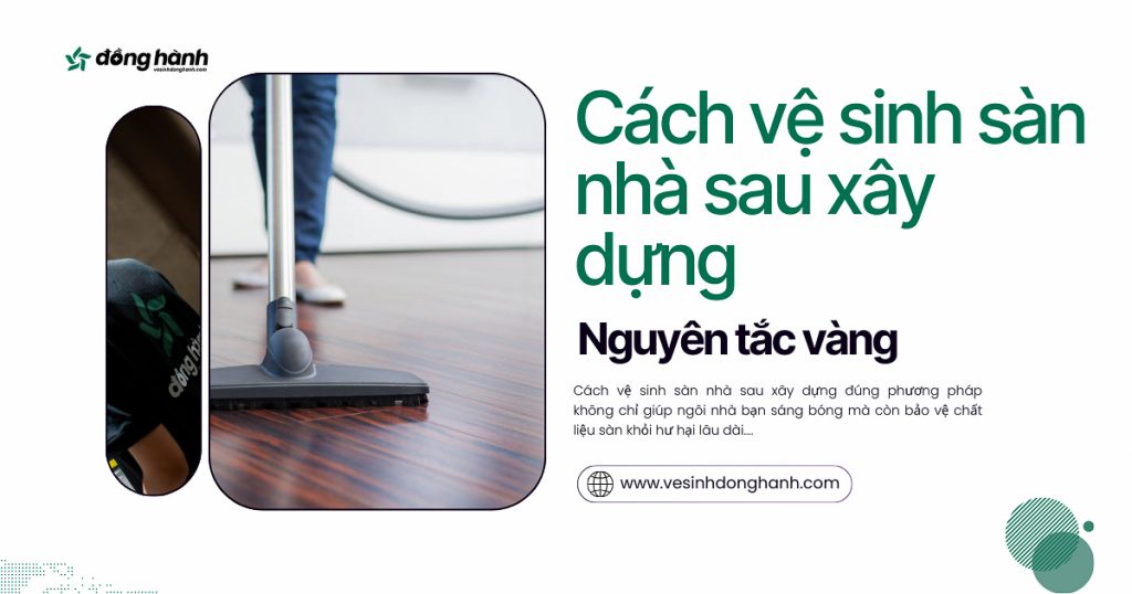 Cách vệ sinh sàn nhà sau xây dựng