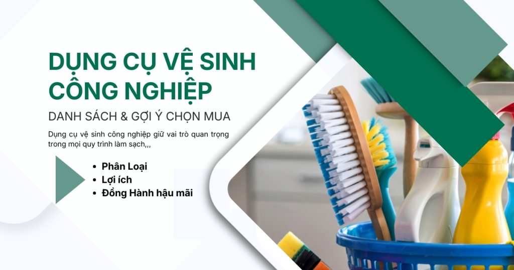 Dụng cụ vệ sinh công nghiệp | Danh sách & gợi ý chọn mua