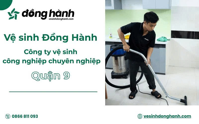 Vệ Sinh Đồng Hành cung cấp dịch vụ vệ sinh công nghiệp quận 9 uy tín
