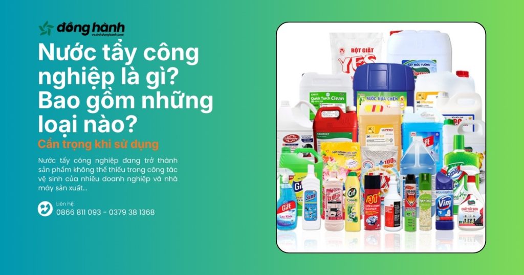 Nước tẩy công nghiệp là gì? Các loại nước tẩy công nghiệp
