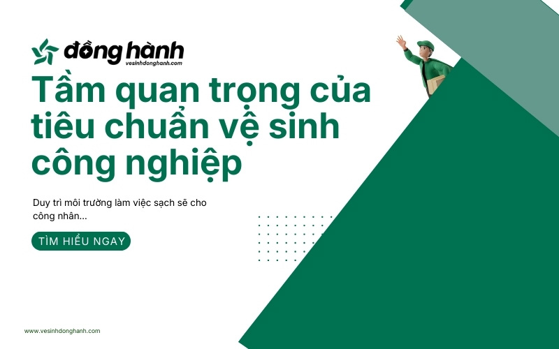 Tầm quan trọng của tiêu chuẩn vệ sinh công nghiệp